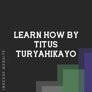 Learn How by Titus Turyahikayo | Indexof