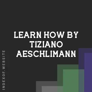 Learn How by Tiziano Aeschlimann | Indexof