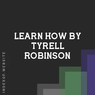 Learn How by Tyrell Robinson | Indexof