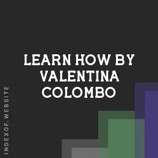 Learn How by Valentina Colombo | Indexof
