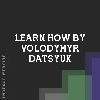 Learn How by Volodymyr Datsyuk | Indexof