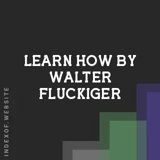 Learn How by Walter Fluckiger | Indexof