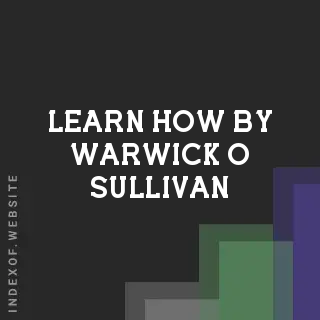 Learn How by Warwick O Sullivan | Indexof
