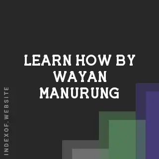 Learn How by Wayan Manurung | Indexof
