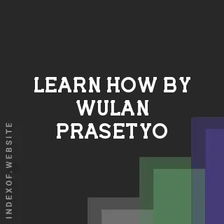 Learn How by Wulan Prasetyo | Indexof