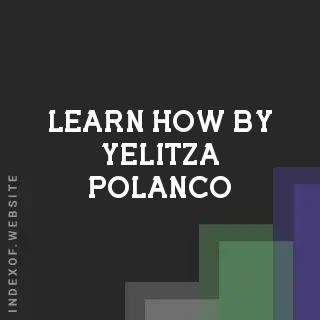 Learn How by Yelitza Polanco | Indexof