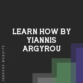 Learn How by Yiannis Argyrou | Indexof