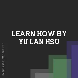 Learn How by Yu-lan Hsu | Indexof
