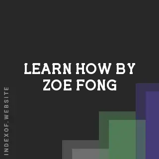 Learn How by Zoe Fong | Indexof