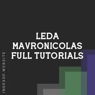 Leda Mavronicolas Full Tutorials | Indexof