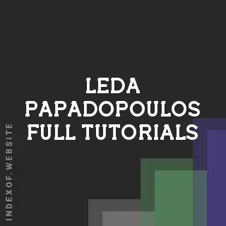 Leda Papadopoulos Full Tutorials | Indexof