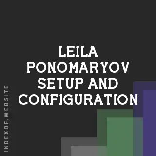 Leila Ponomaryov Setup and Configuration | Indexof