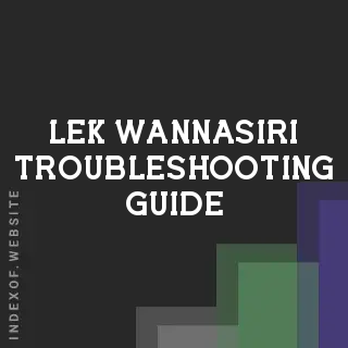 Lek Wannasiri Troubleshooting Guide | Indexof