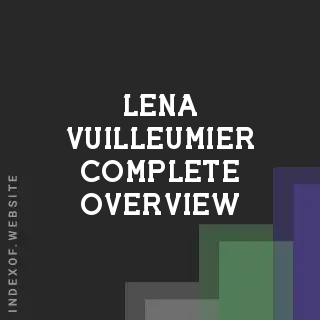 Lena Vuilleumier Complete Overview | Indexof