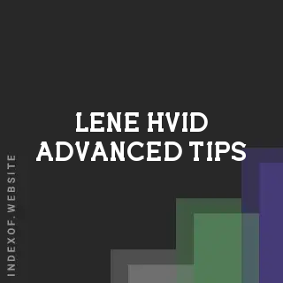 Lene Hvid Advanced Tips | Indexof