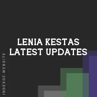 Lenia Kestas Latest Updates | Indexof