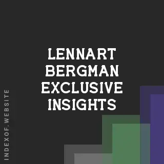 Lennart Bergman Exclusive Insights | Indexof