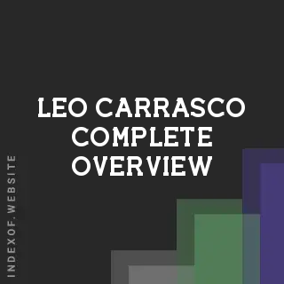 Leo Carrasco Complete Overview | Indexof