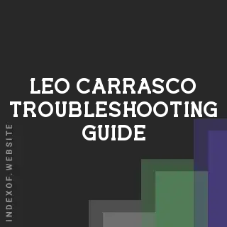 Leo Carrasco Troubleshooting Guide | Indexof