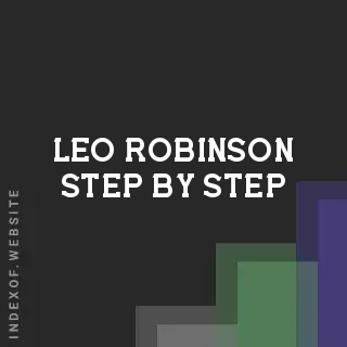 Leo Robinson Step-by-Step | Indexof