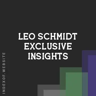 Leo Schmidt Exclusive Insights | Indexof