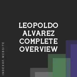 Leopoldo Alvarez Complete Overview | Indexof