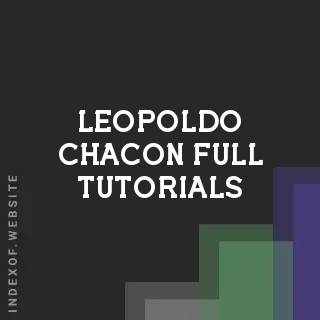 Leopoldo Chacon Full Tutorials | Indexof
