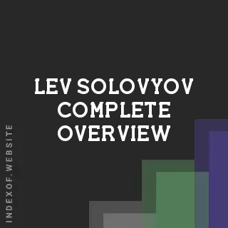 Lev Solovyov Complete Overview | Indexof