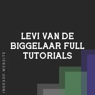 Levi van de Biggelaar Full Tutorials | Indexof