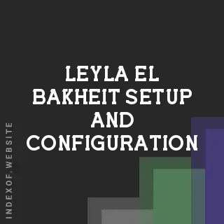 Leyla El-Bakheit Setup and Configuration | Indexof