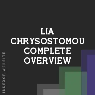 Lia Chrysostomou Complete Overview | Indexof