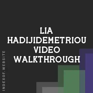 Lia Hadijidemetriou Video Walkthrough | Indexof