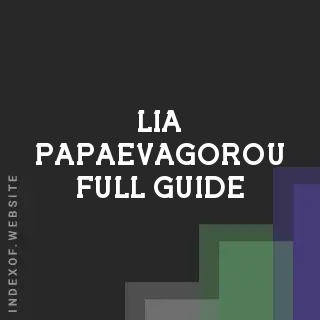Lia Papaevagorou Full Guide | Indexof