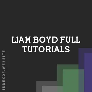 Liam Boyd Full Tutorials | Indexof