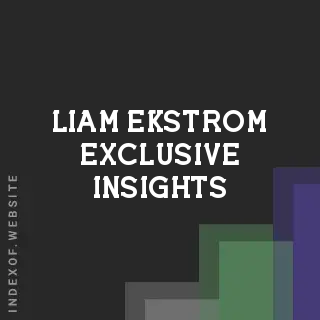 Liam Ekstrom Exclusive Insights | Indexof
