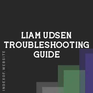 Liam Udsen Troubleshooting Guide | Indexof
