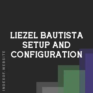 Liezel Bautista Setup and Configuration | Indexof