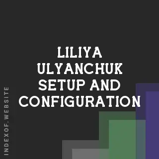 Liliya Ulyanchuk Setup and Configuration | Indexof