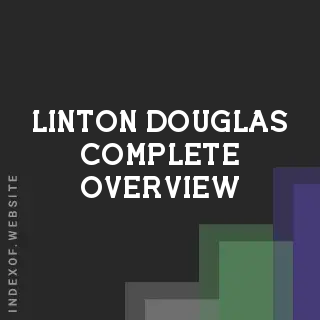 Linton Douglas Complete Overview | Indexof