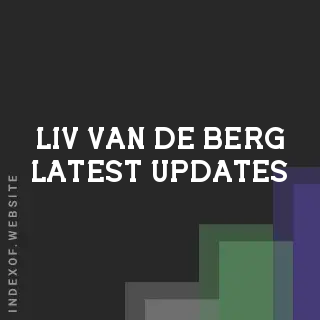 Liv van de Berg Latest Updates | Indexof