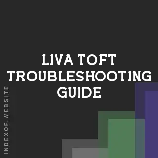 Liva Toft Troubleshooting Guide | Indexof