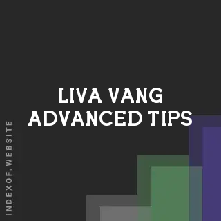 Liva Vang Advanced Tips | Indexof