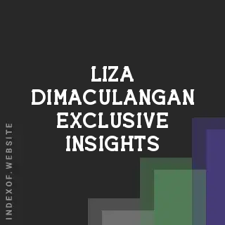 Liza Dimaculangan Exclusive Insights | Indexof