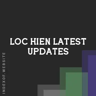 Loc Hien Latest Updates | Indexof