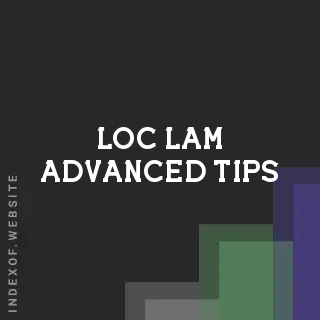 Loc Lam Advanced Tips | Indexof