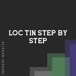 Loc Tin Step-by-Step | Indexof