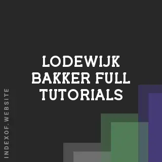 Lodewijk Bakker Full Tutorials | Indexof