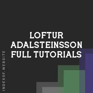 Loftur Adalsteinsson Full Tutorials | Indexof