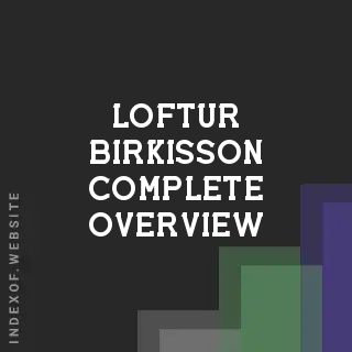 Loftur Birkisson Complete Overview | Indexof