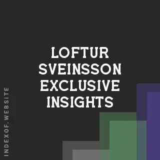 Loftur Sveinsson Exclusive Insights | Indexof